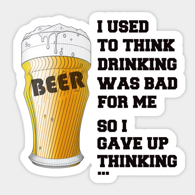 I used to think drinking is bad for me so I gave up drinking Sticker by i2studio